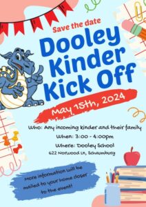 Flyer for Kinder Kick Off 
May 15, 3:00-4:00 at Dooley